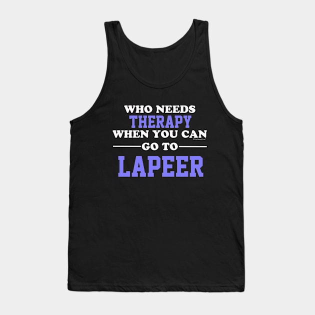 Who Needs Therapy When You Can Go To Lapeer Tank Top by CoolApparelShop